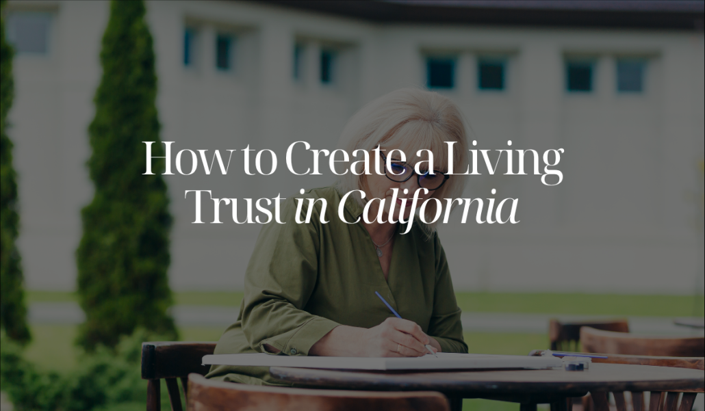 How to Create a Living Trust in California